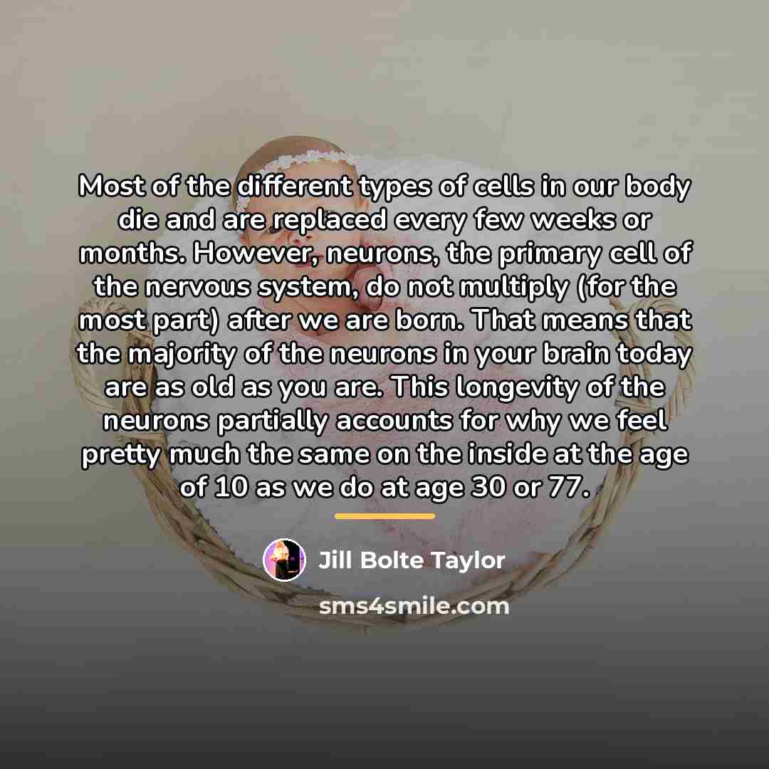 “Most of the different types of cells in our body…” quote by Jill Bolte Taylor