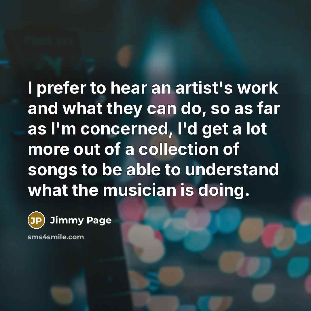 “I prefer to hear an artist's work and what they…” quote by Jimmy Page