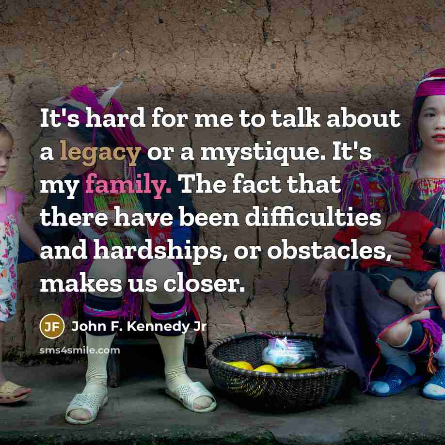 “It's hard for me to talk about a legacy or…” quote by John F. Kennedy Jr