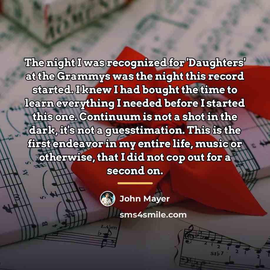“The night I was recognized for 'Daughters' at the Grammys…” quote by John Mayer