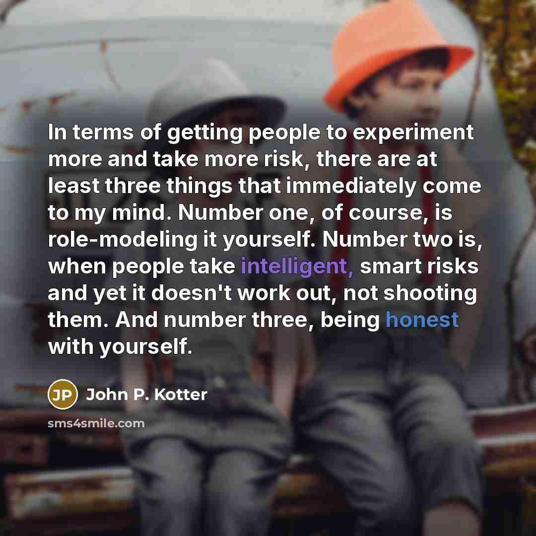 “In terms of getting people to experiment more and take…” quote by John P. Kotter