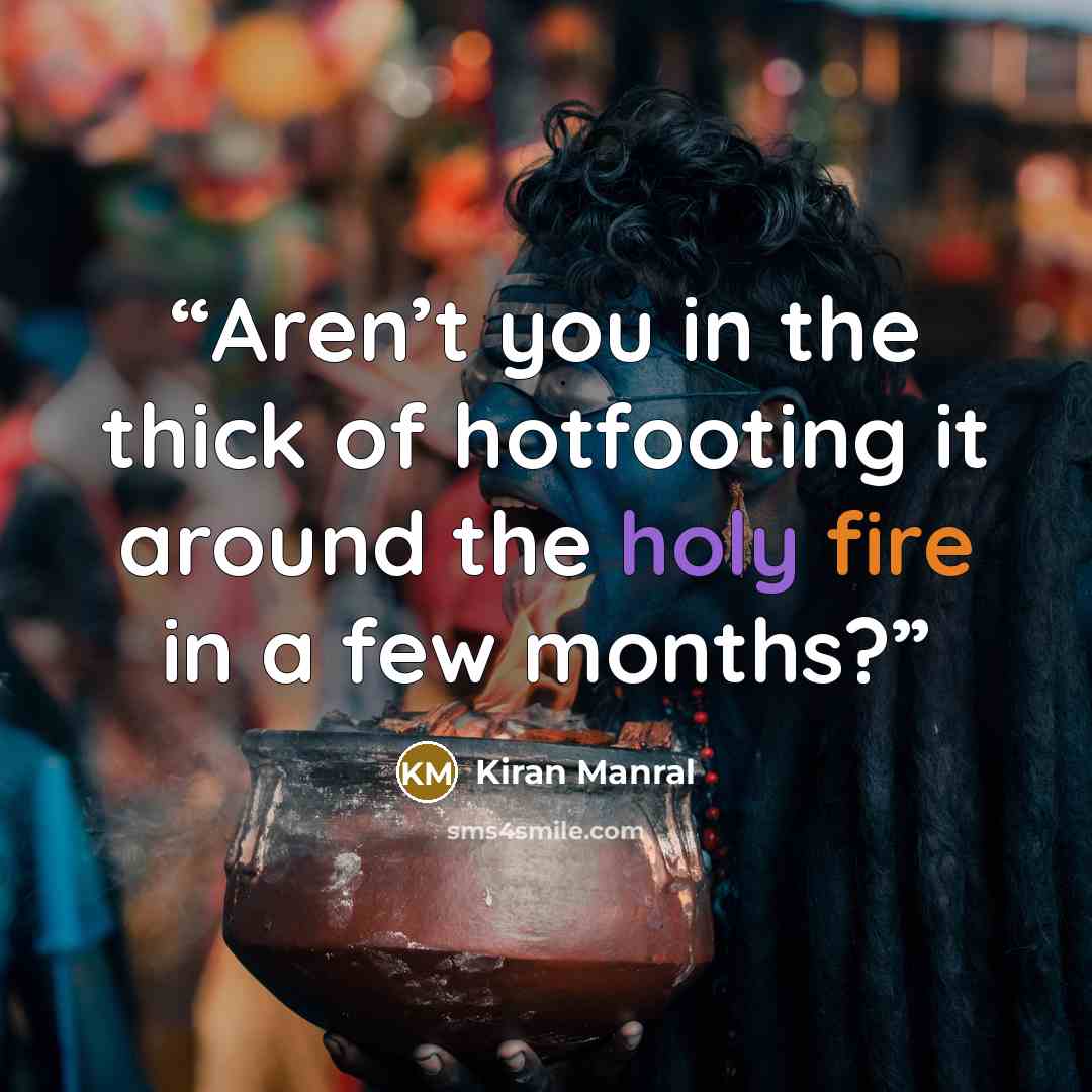 “Aren’t you in the thick of hotfooting it around the holy fire in a few months?” quote by Kiran Manral