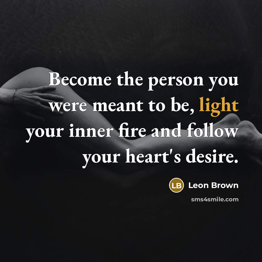 “Become the person you were meant to be, light your…” quote by Leon Brown