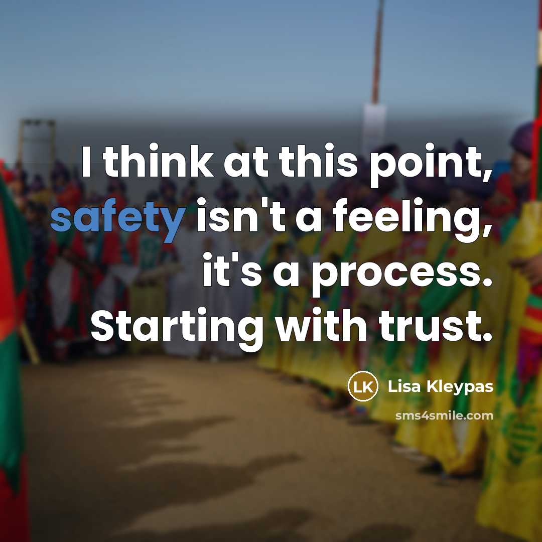 “I think at this point, safety isn't a feeling, it's…” quote by Lisa Kleypas