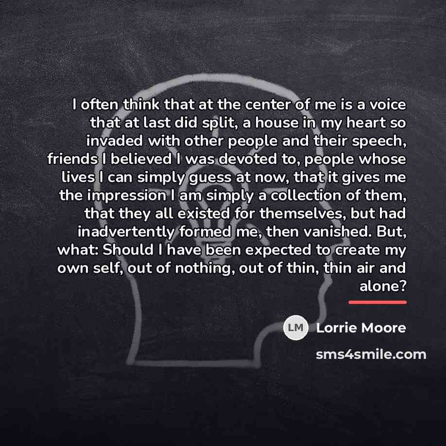 “I often think that at the center of me is…” quote by Lorrie Moore