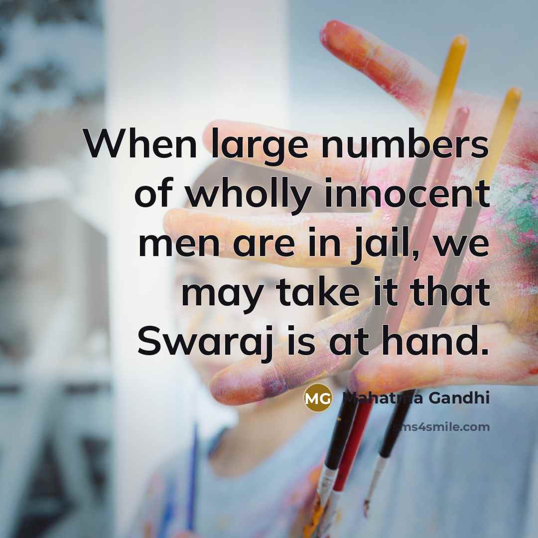 “When large numbers of wholly innocent men are in jail,…” quote by Mahatma Gandhi