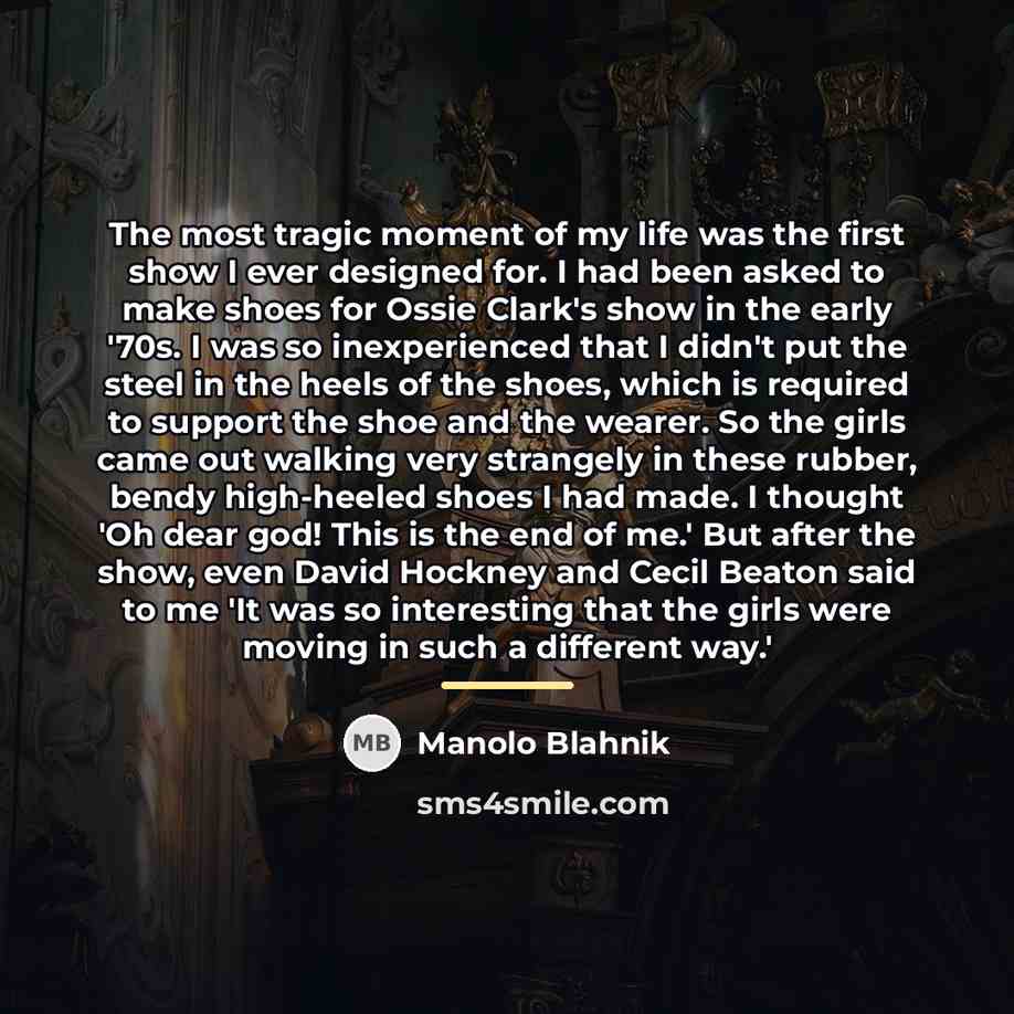“The most tragic moment of my life was the first…” quote by Manolo Blahnik