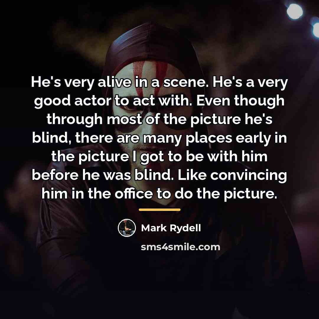 “He's very alive in a scene. He's a very good…” quote by Mark Rydell
