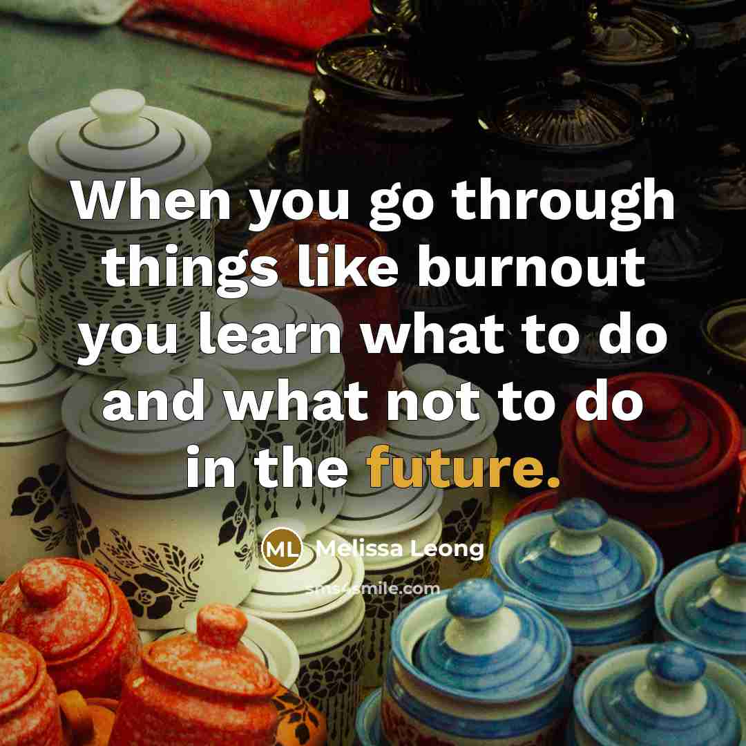 “When you go through things like burnout you learn what…” quote by Melissa Leong