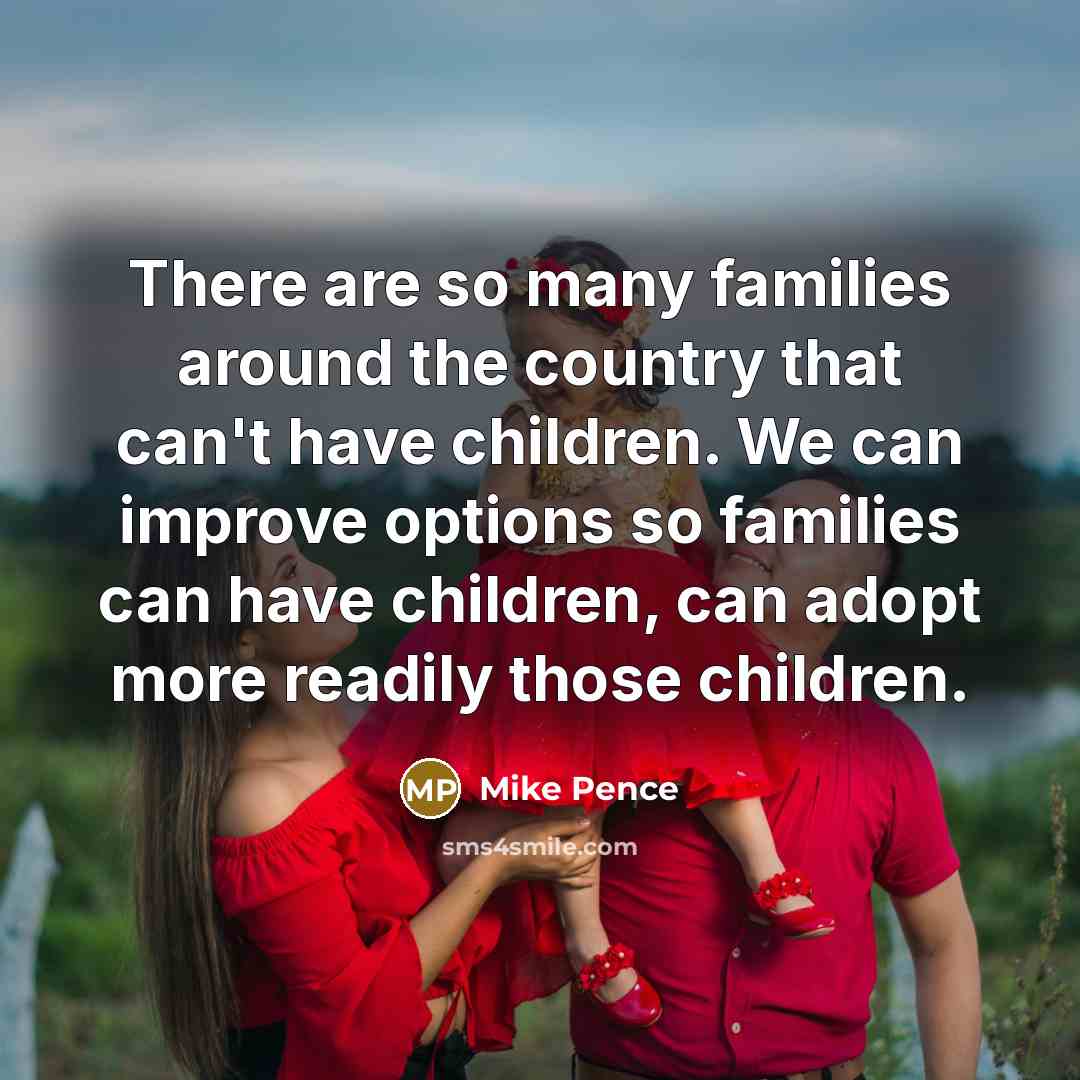 “There are so many families around the country that can't…” quote by Mike Pence