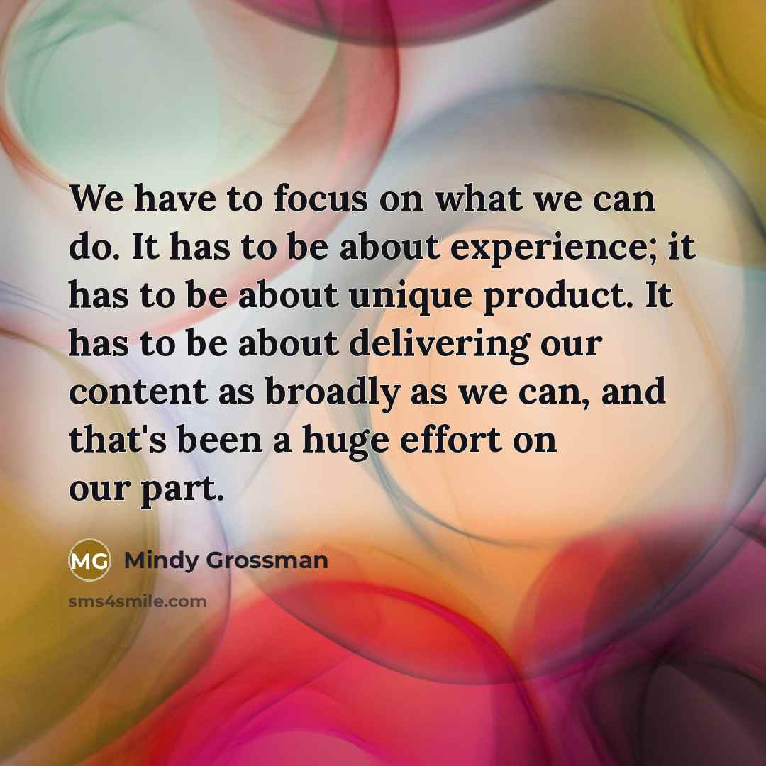 “We have to focus on what we can do. It…” quote by Mindy Grossman