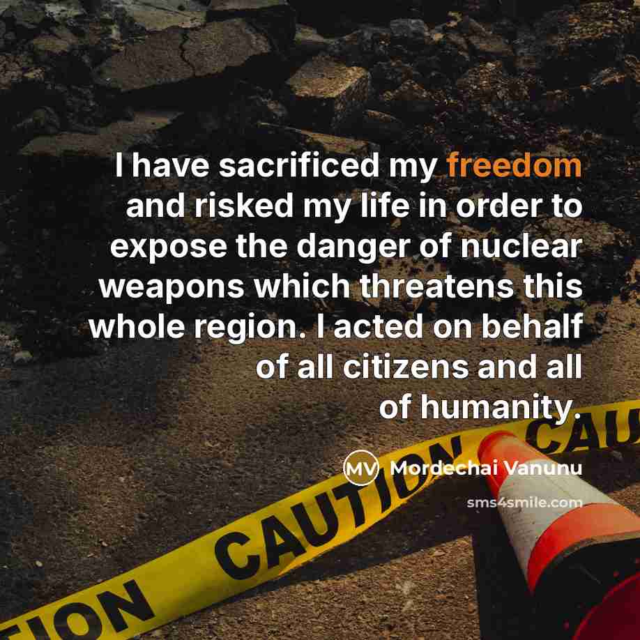 “I have sacrificed my freedom and risked my life in…” quote by Mordechai Vanunu