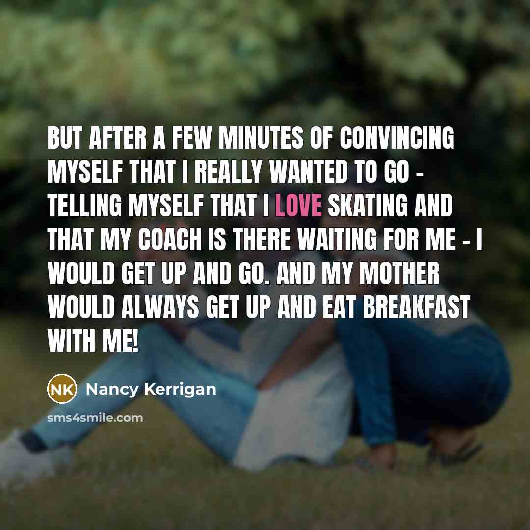 “But after a few minutes of convincing myself that I…” quote by Nancy Kerrigan