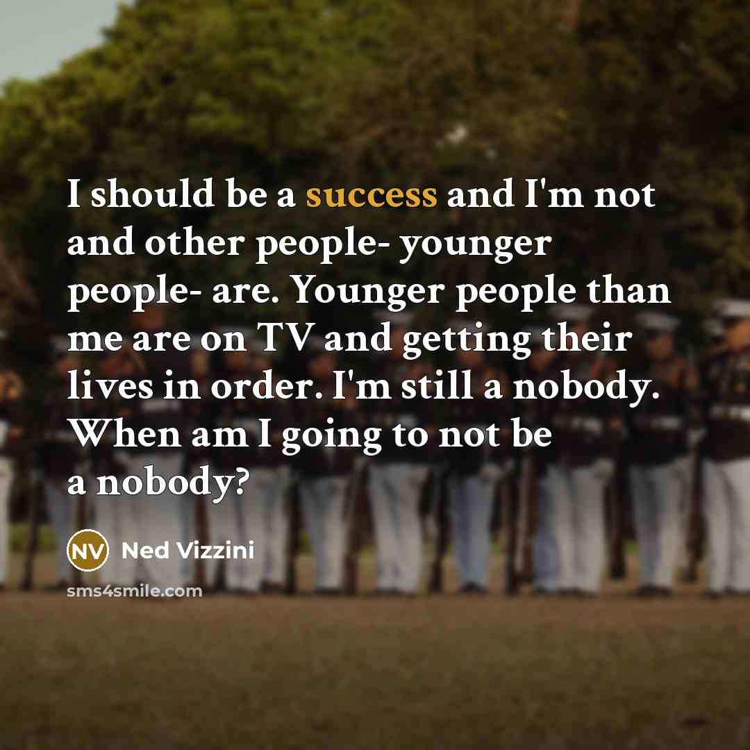 “I should be a success and I'm not and other…” quote by Ned Vizzini