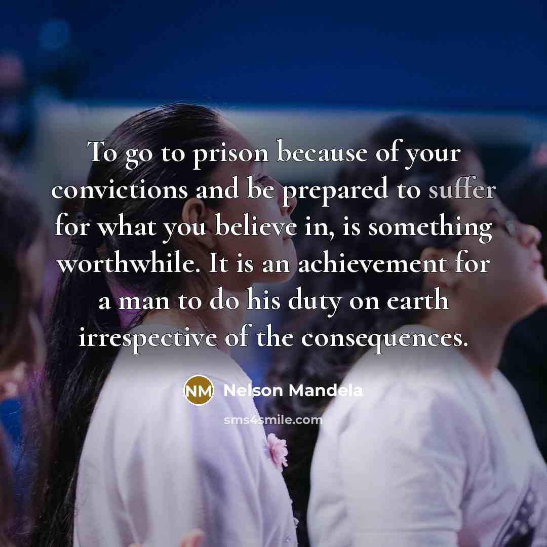 “To go to prison because of your convictions and be…” quote by Nelson Mandela
