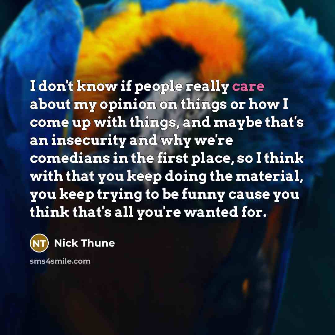 “I don't know if people really care about my opinion…” quote by Nick Thune