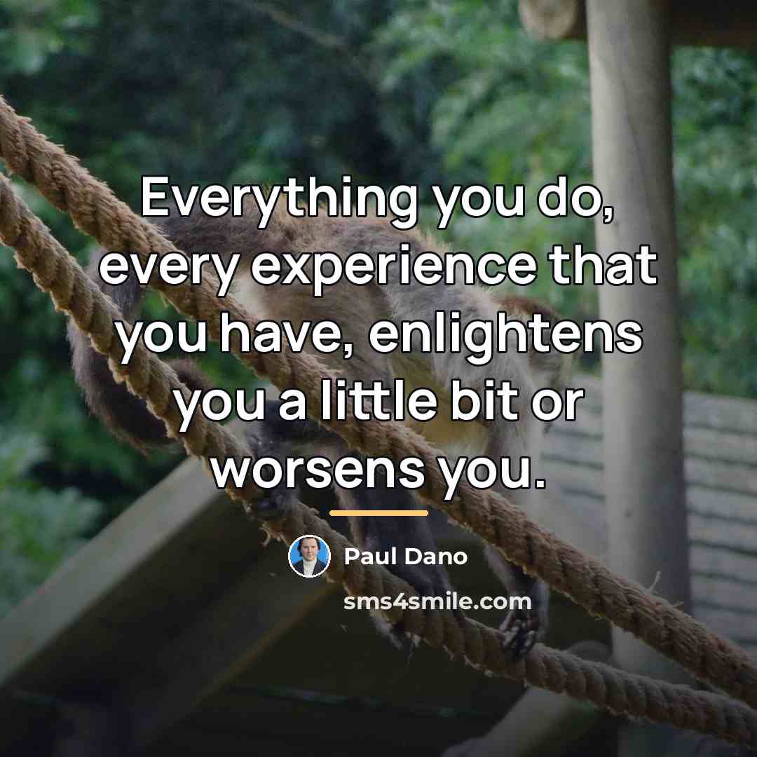 “Everything you do, every experience that you have, enlightens you…” quote by Paul Dano