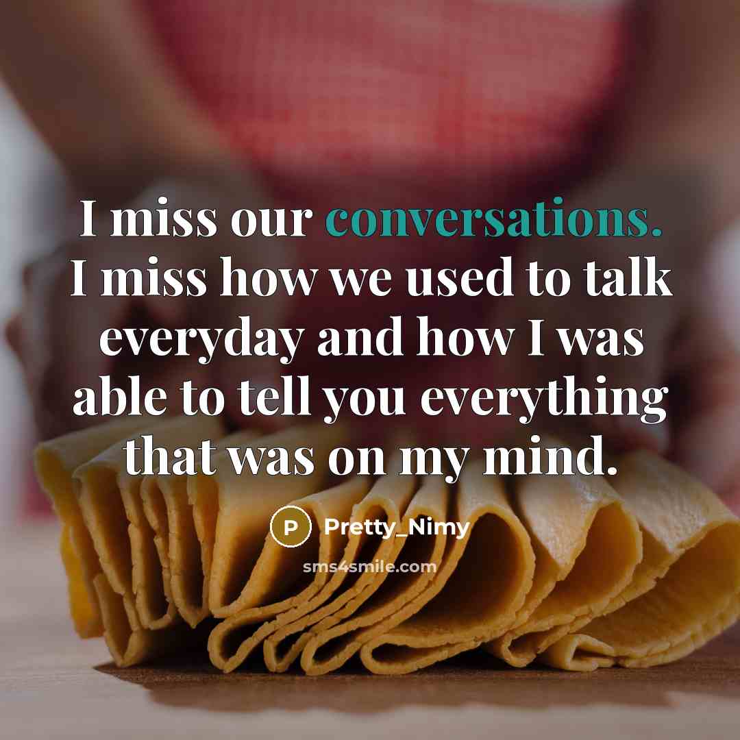 “I miss our conversations. I miss how we used to…” quote by Pretty_Nimy