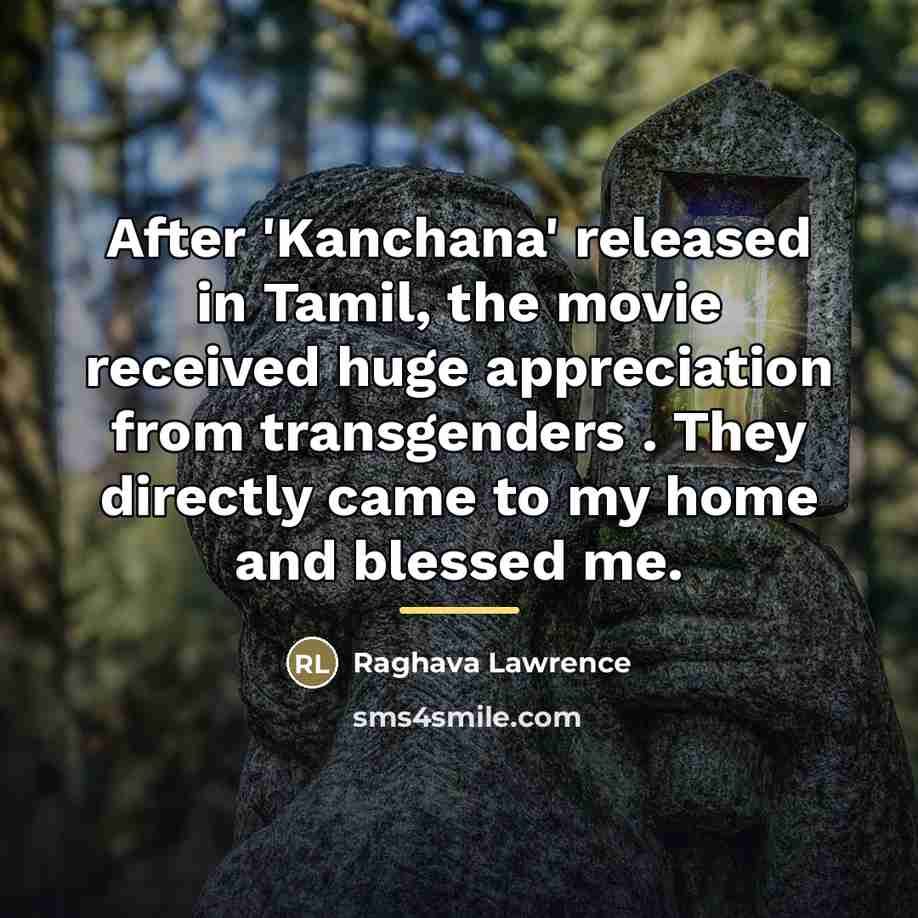 “After 'Kanchana' released in Tamil, the movie received huge appreciation…” quote by Raghava Lawrence