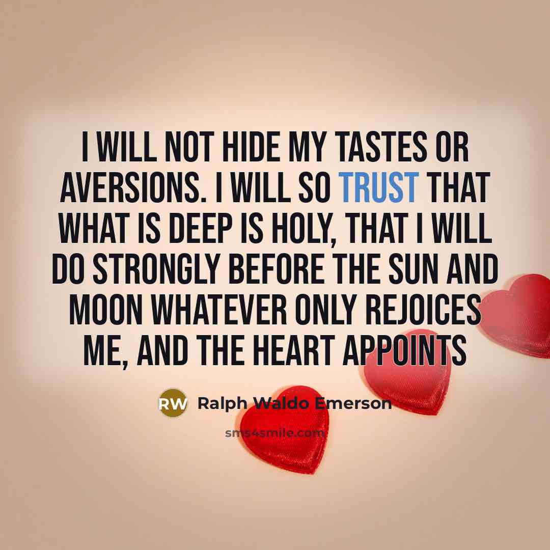 “I will not hide my tastes or aversions. I will…” quote by Ralph Waldo Emerson