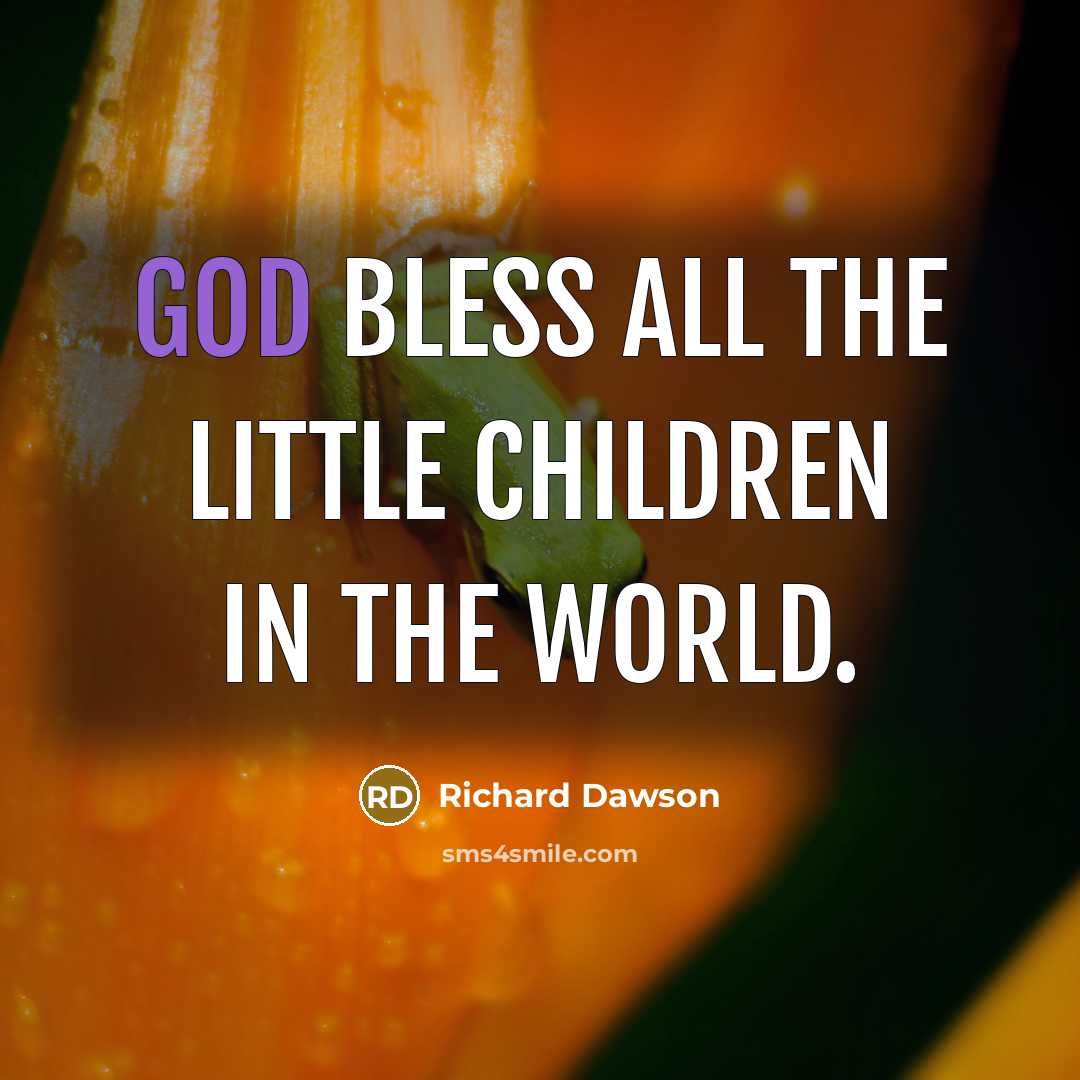 “God bless all the little children in the world.…” quote by Richard Dawson