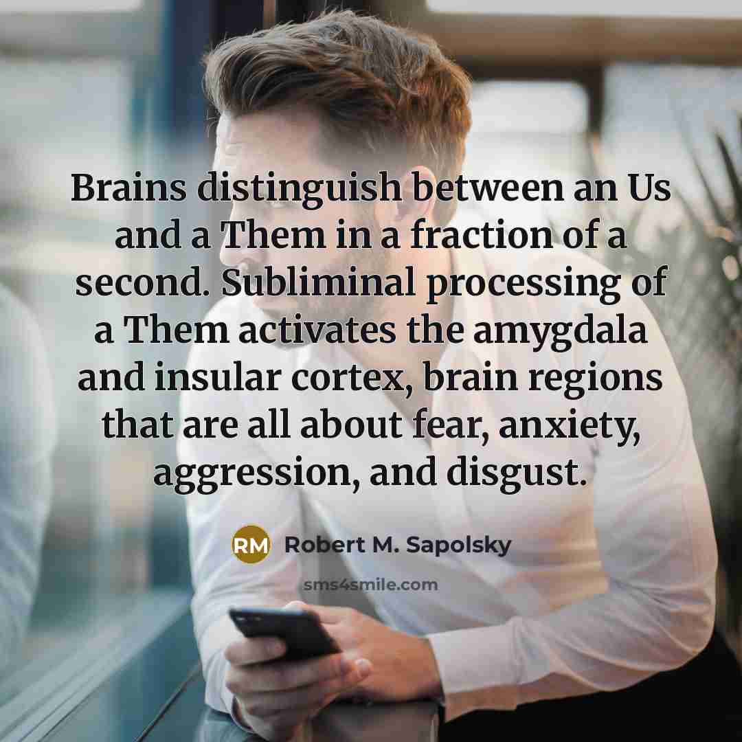 “Brains distinguish between an Us and a Them in a…” quote by Robert M. Sapolsky