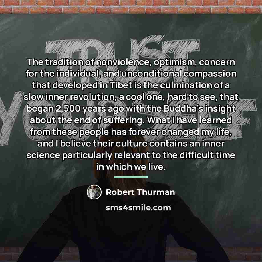 “The tradition of nonviolence, optimism, concern for the individual, and…” quote by Robert Thurman