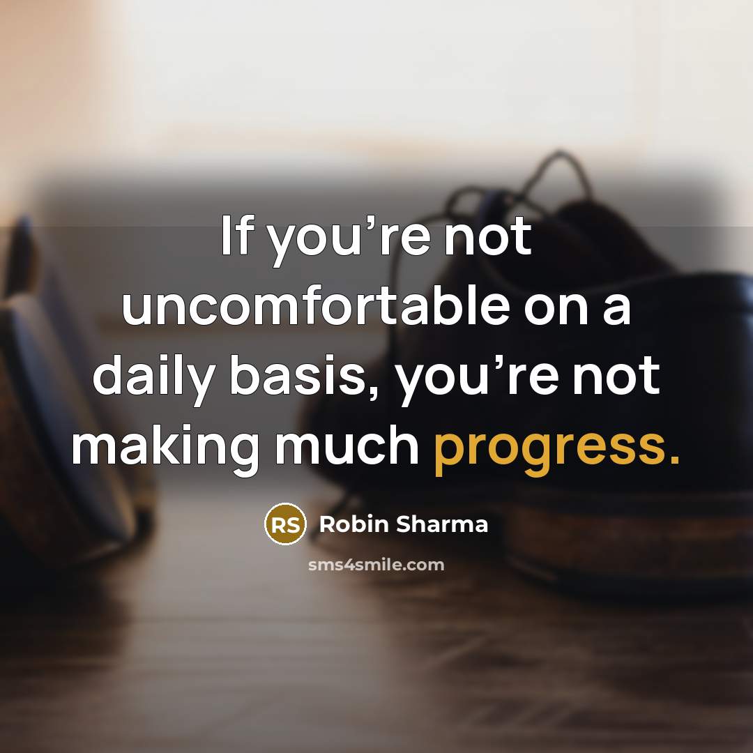 “If you're not uncomfortable on a daily basis, you're not…” quote by Robin Sharma