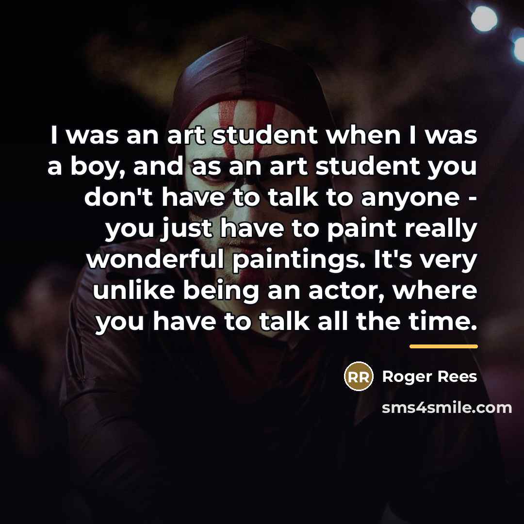 “I was an art student when I was a boy,…” quote by Roger Rees