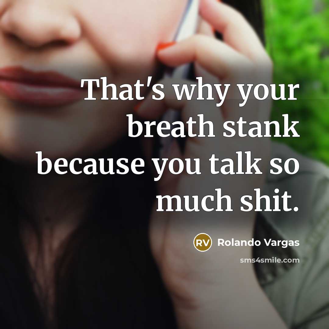 “That's why your breath stank because you talk so much…” quote by Rolando Vargas