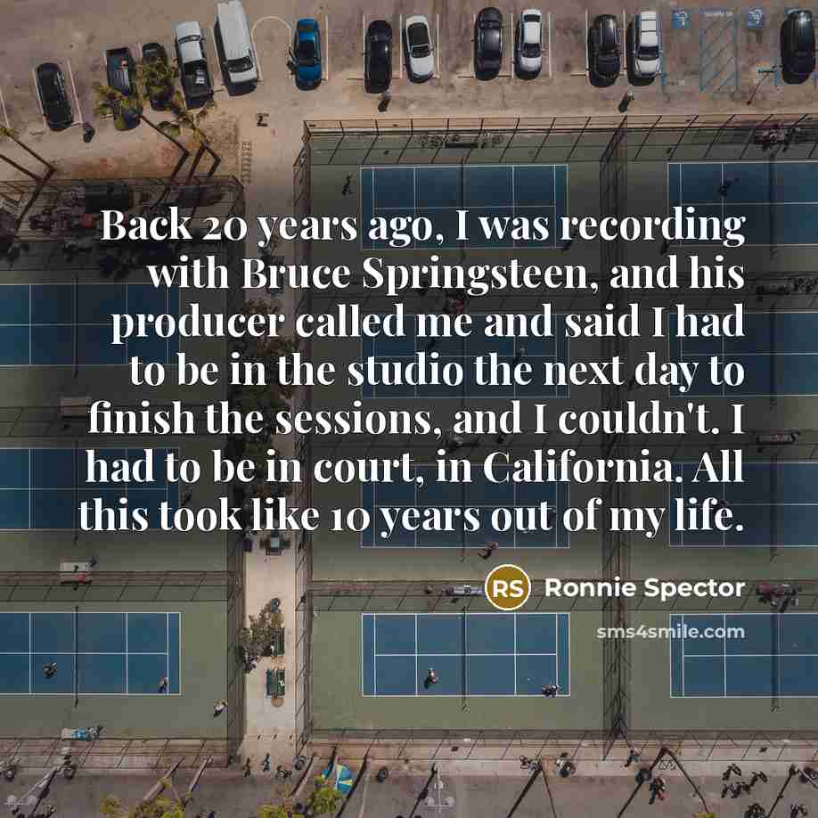 “Back 20 years ago, I was recording with Bruce Springsteen,…” quote by Ronnie Spector