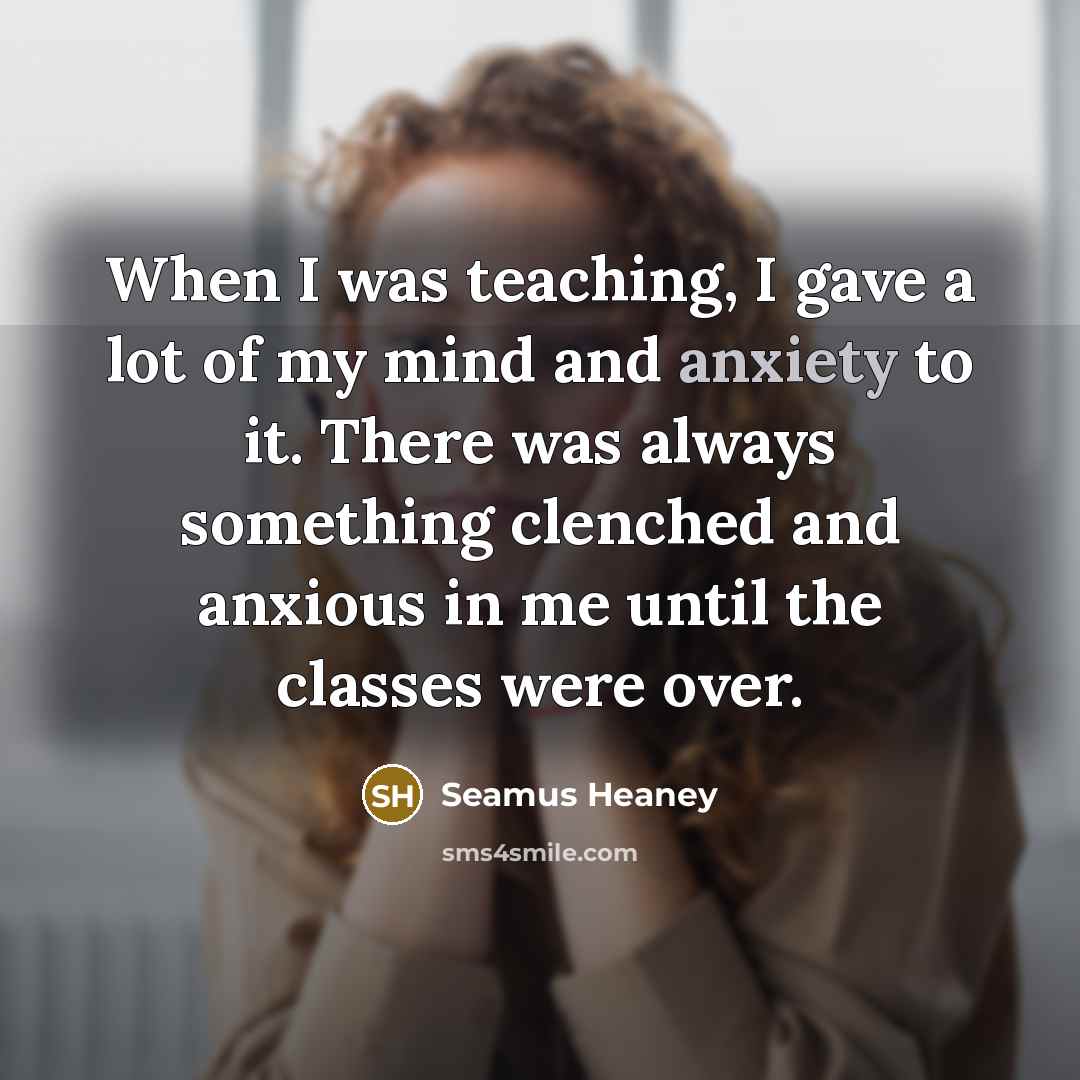 “When I was teaching, I gave a lot of my…” quote by Seamus Heaney