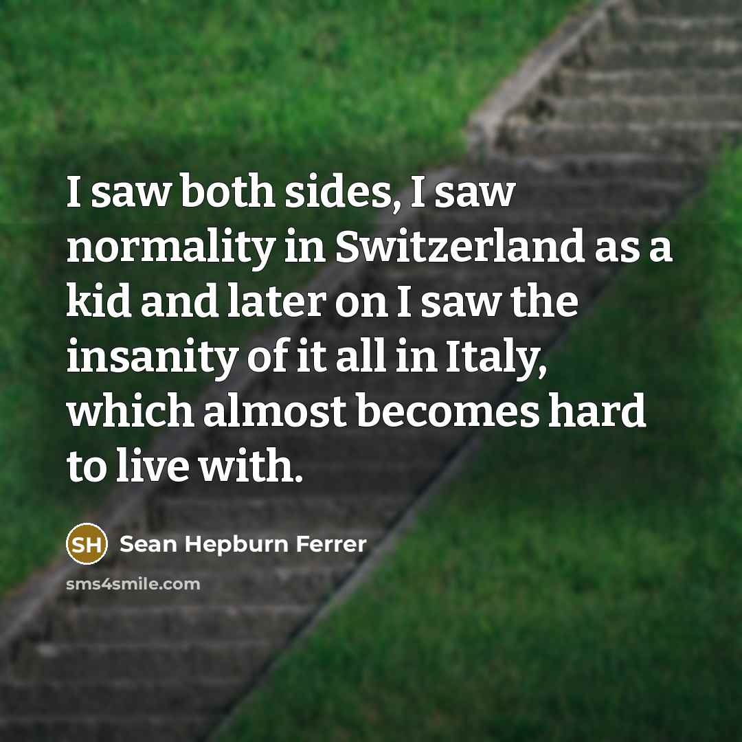 “I saw both sides, I saw normality in Switzerland as…” quote by Sean Hepburn Ferrer