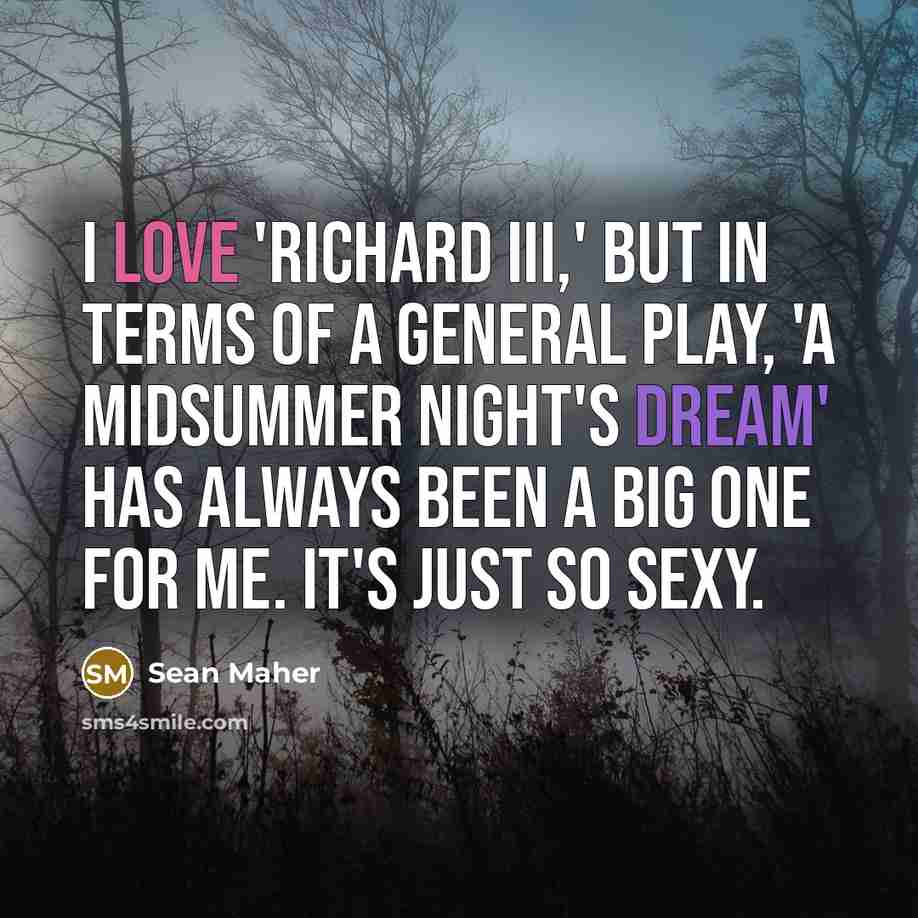 “I love 'Richard III,' but in terms of a general…” quote by Sean Maher