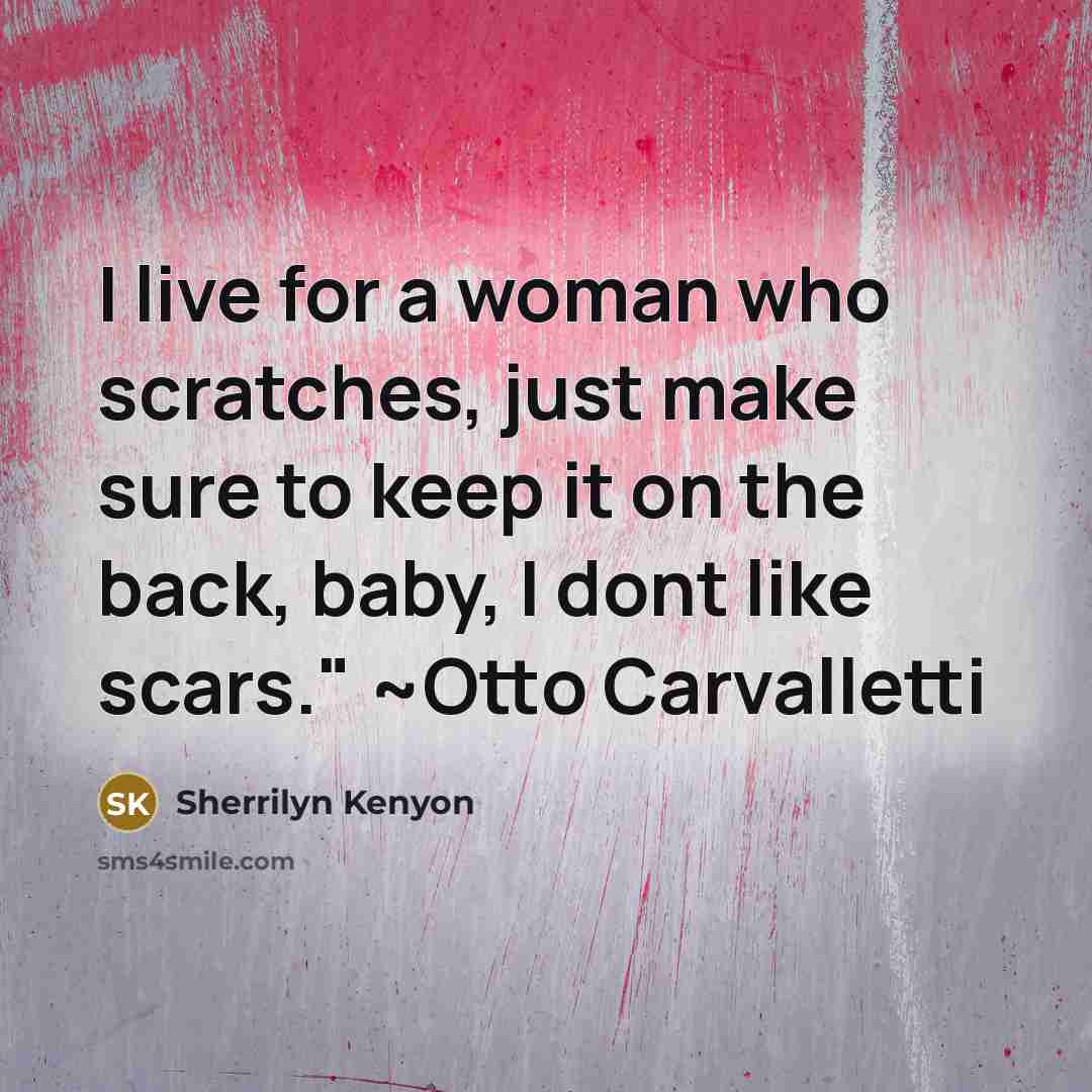 “I live for a woman who scratches, just make sure…” quote by Sherrilyn Kenyon
