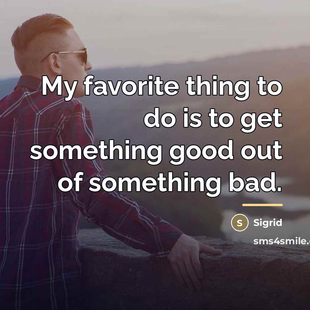 “My favorite thing to do is to get something good…” quote by Sigrid