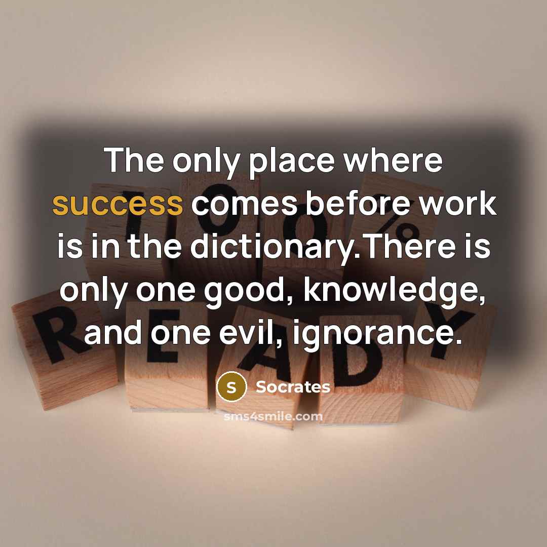 “The only place where success comes before work is in…” quote by Socrates