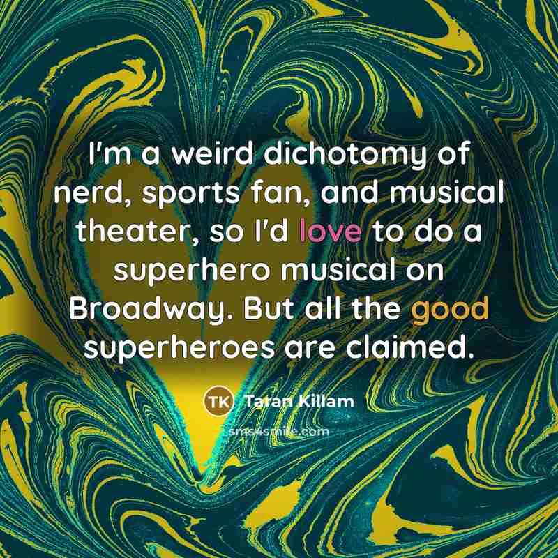 “I'm a weird dichotomy of nerd, sports fan, and musical…” quote by Taran Killam