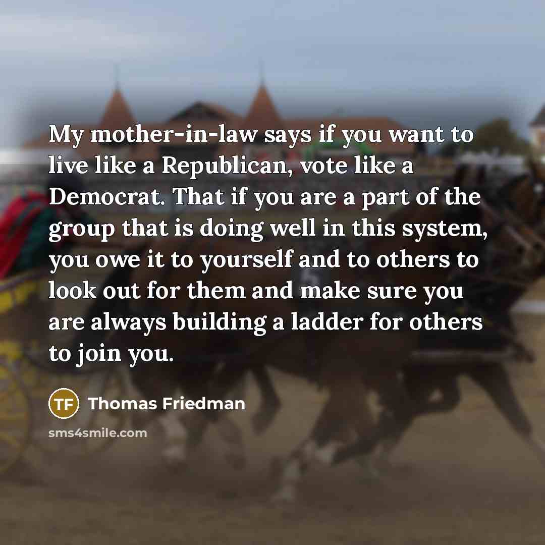 “My mother-in-law says if you want to live like a…” quote by Thomas Friedman