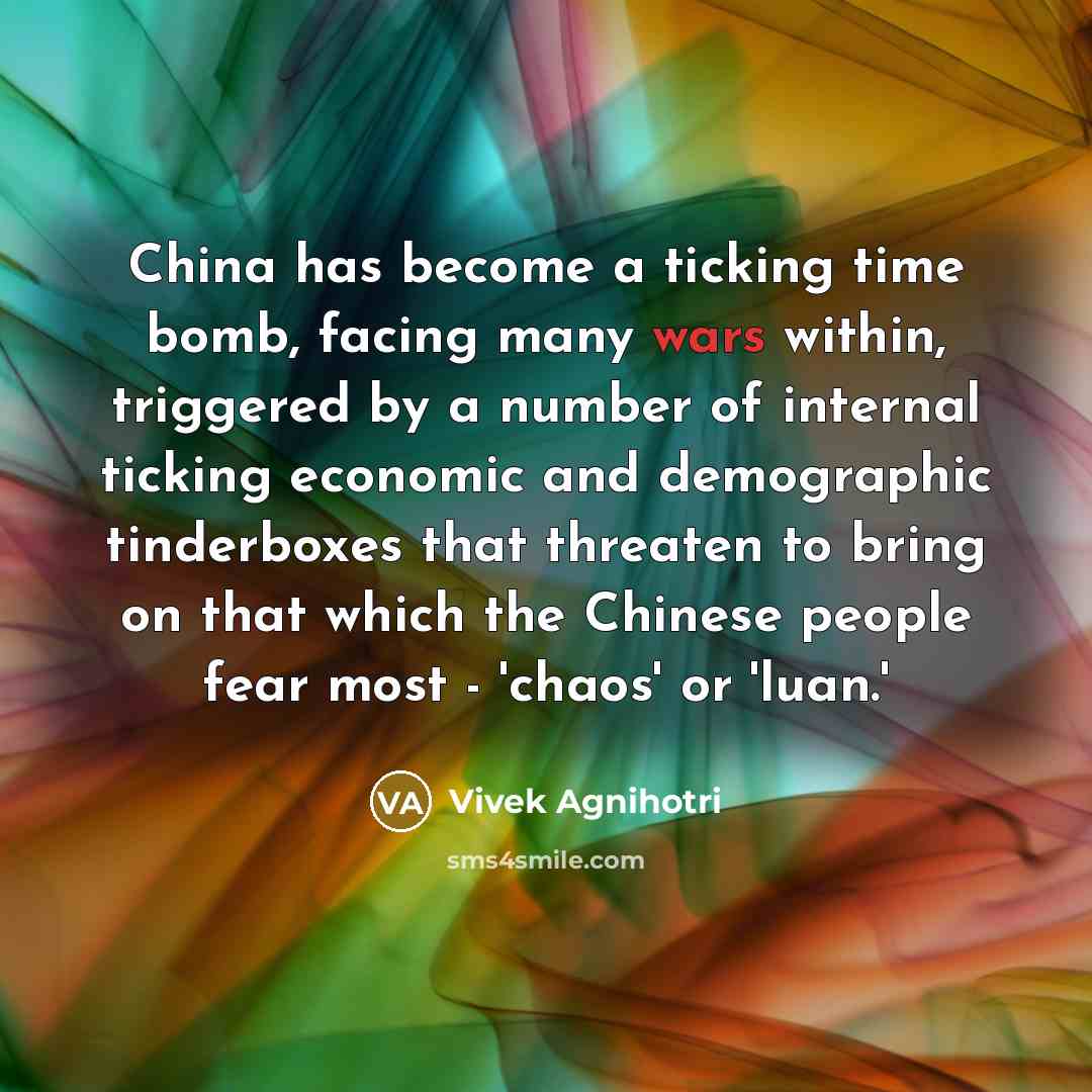 “China has become a ticking time bomb, facing many wars…” quote by Vivek Agnihotri