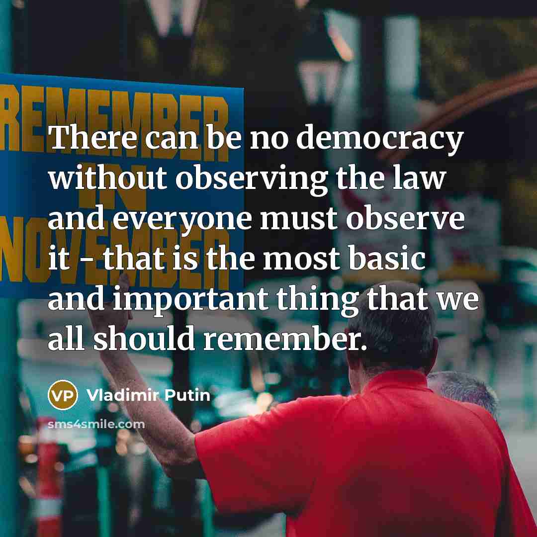 “There can be no democracy without observing the law and…” quote by Vladimir Putin