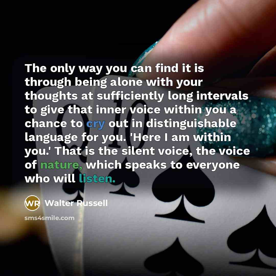 “The only way you can find it is through being…” quote by Walter Russell