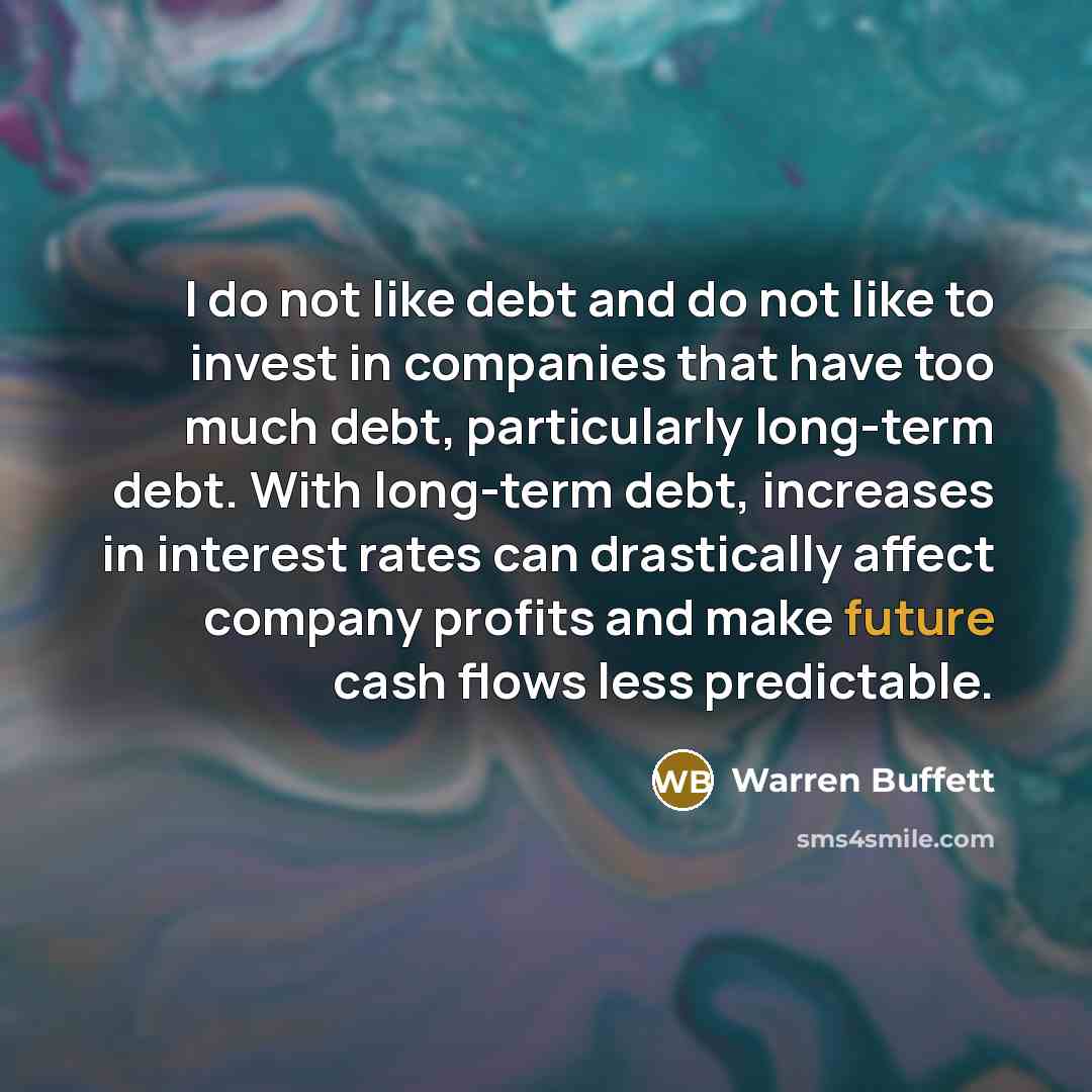 “I do not like debt and do not like to…” quote by Warren Buffett