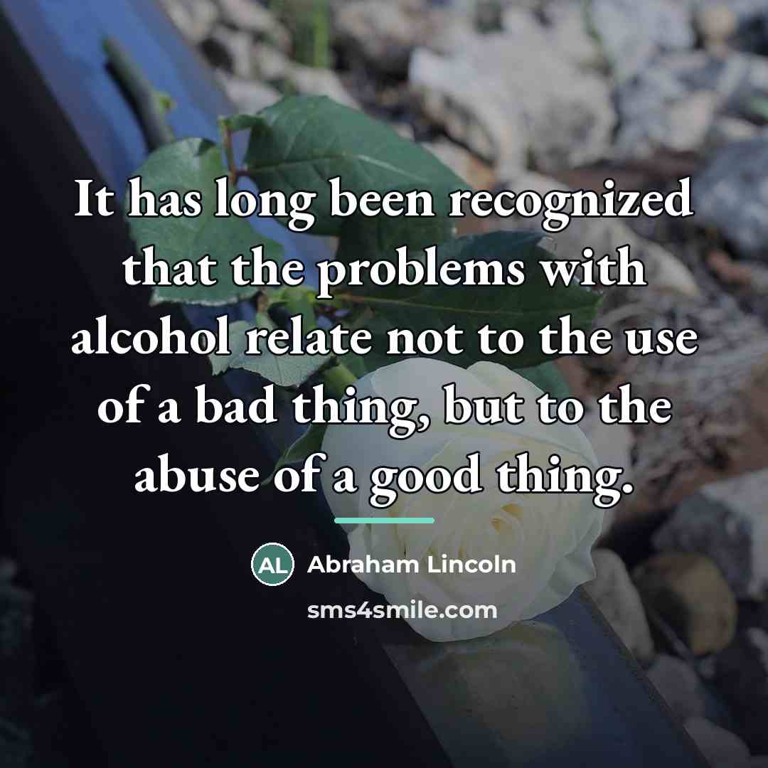 “It has long been recognized that the problems with alcohol…” quote by Abraham Lincoln