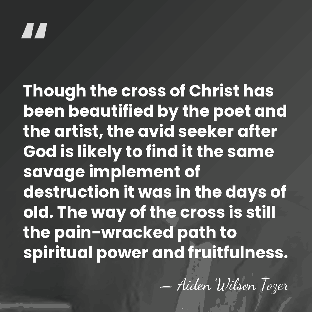 Though the cross of Christ has been beautified by the poet and&hellip; - Aiden Wilson Tozer