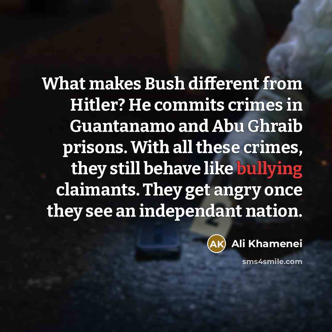 “What makes Bush different from Hitler? He commits crimes in…” quote by Ali Khamenei
