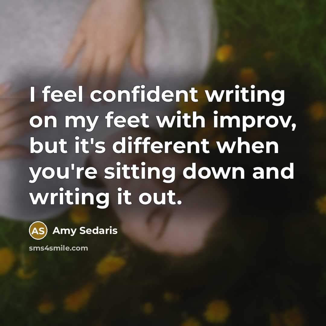 “I feel confident writing on my feet with improv, but…” quote by Amy Sedaris