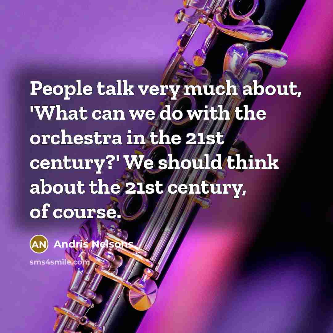 “People talk very much about, 'What can we do with…” quote by Andris Nelsons