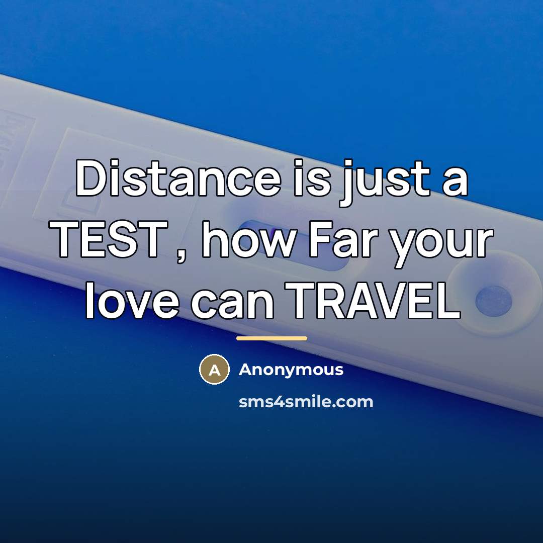 “Distance is just a TEST , how Far your love…” quote by Anonymous