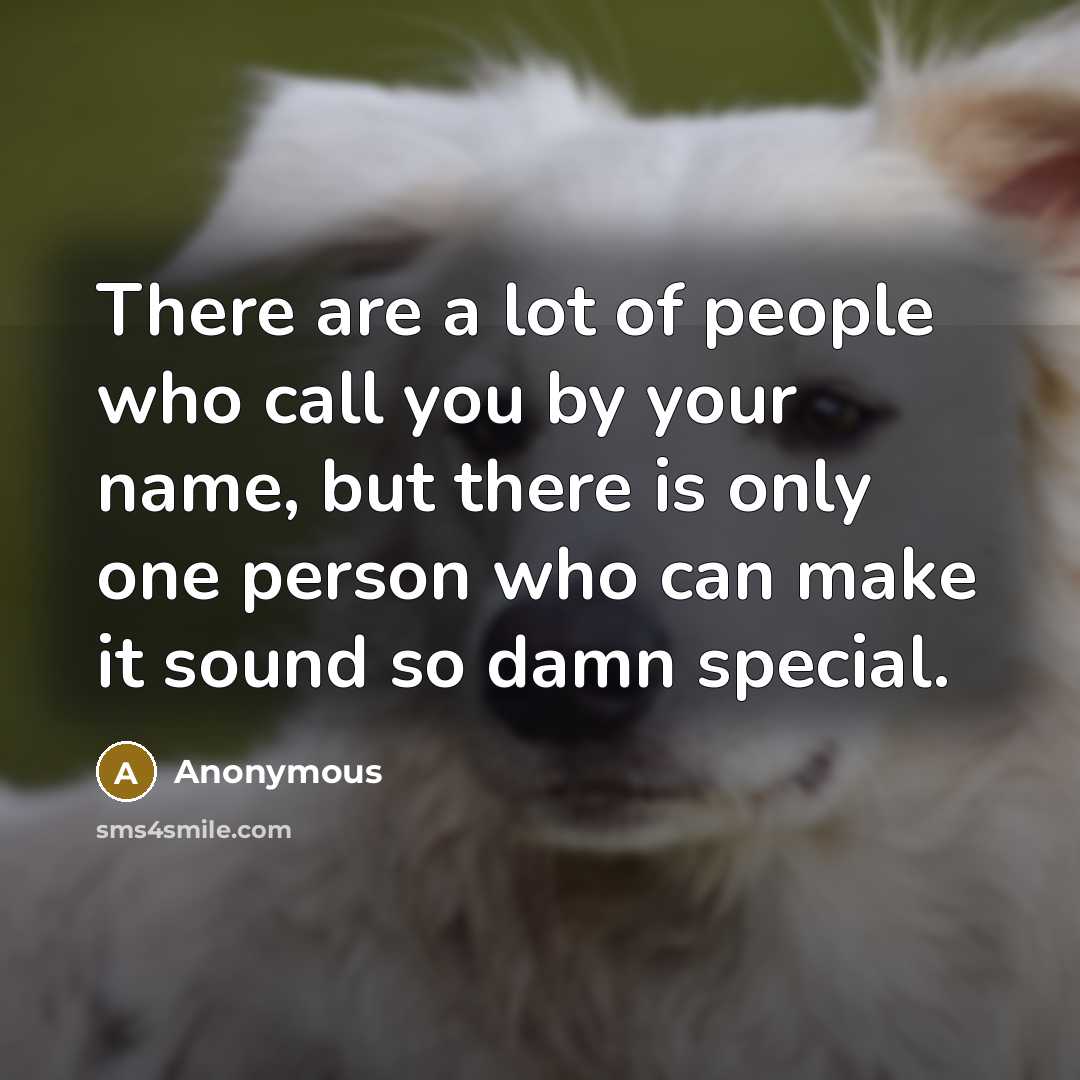 “There are a lot of people who call you by…” quote by Anonymous